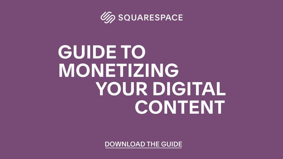 Download the Squarespace guide to learn how you can monetize your digital content.