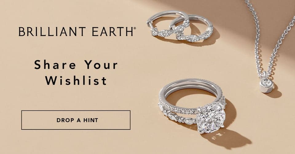 Find the one! Click “Drop a Hint” on your dream ring to send your loved one a link.