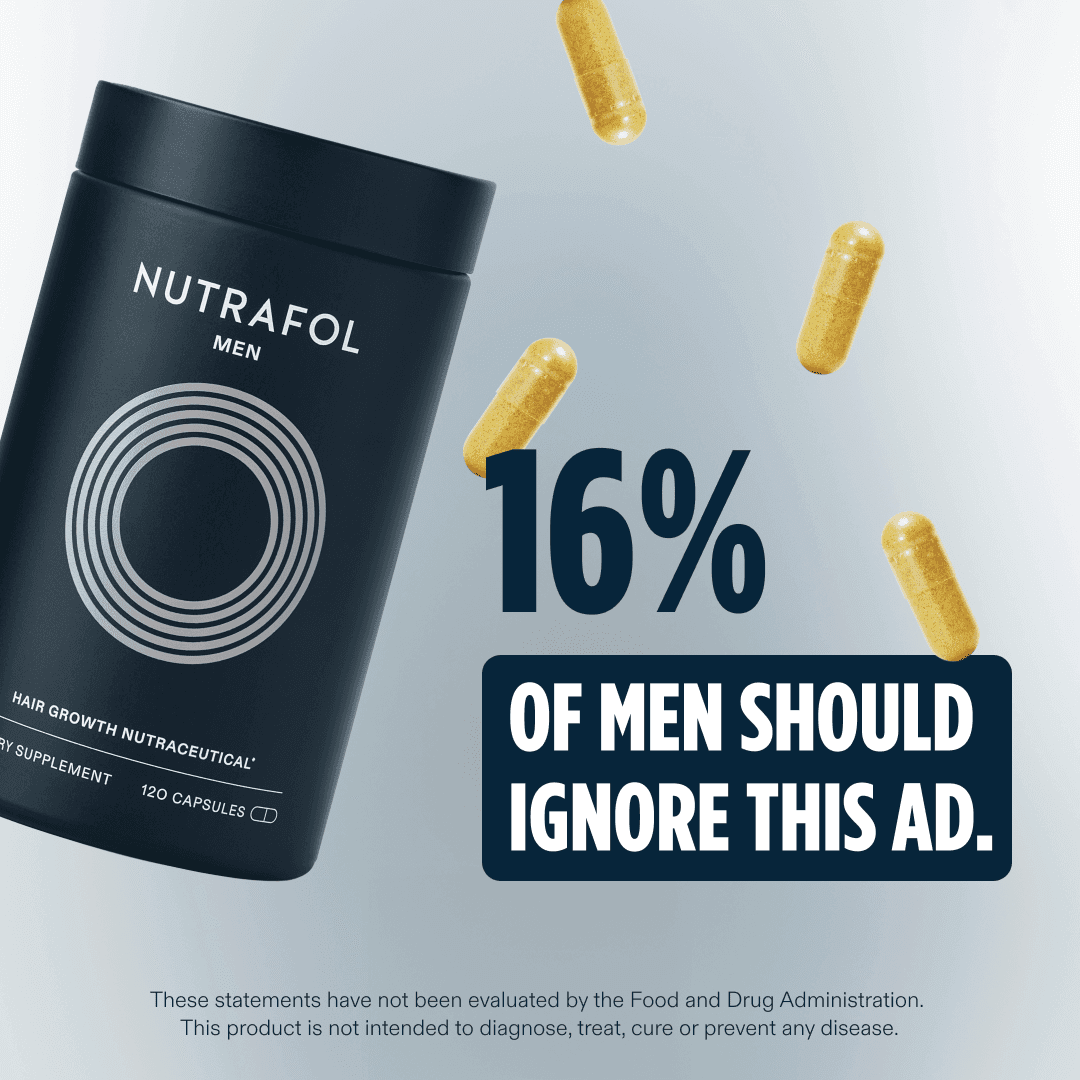 This isn't for you...unless you want visibly fuller, thicker hair, like the 84% of men that experienced improved hair quality after using Nutrafol Men hair growth supplements for 6+ months.